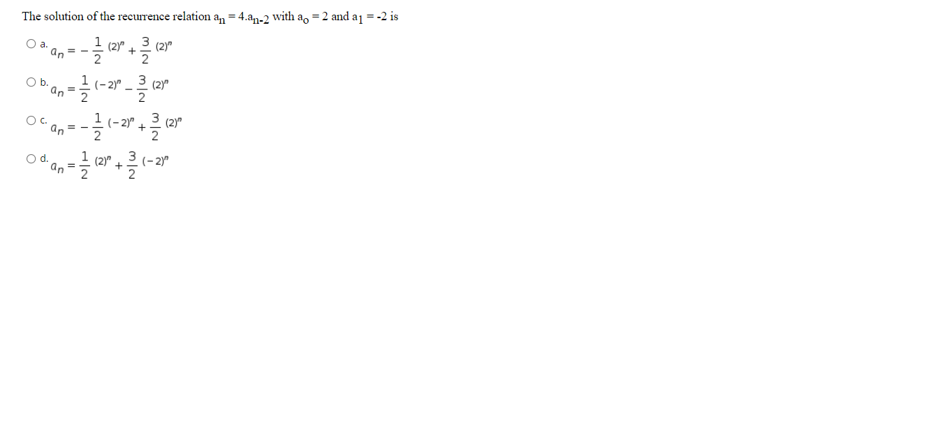 The Solution Of The Recurrence Relation An 4 An 2 With A 2 And A1 2 Is Oan N Ob An 1 2 3 2 2 3 2 1