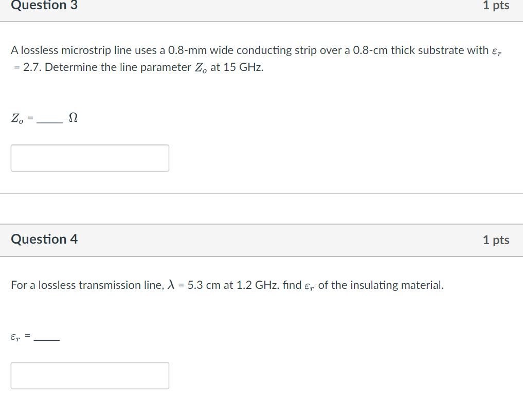 Question 3 1 Pts A Lossless Microstrip Line Uses A 0 8 Mm Wide Conducting Strip Over A 0 8 Cm Thick Substrate With Er 1
