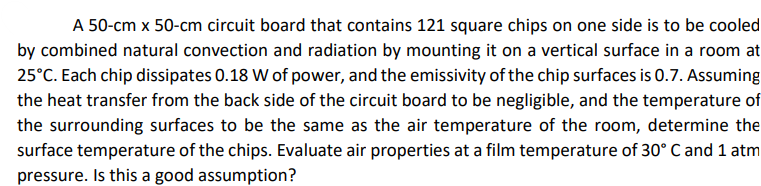 A 50 Cm X 50 Cm Circuit Board That Contains 121 Square Chips On One Side Is To Be Cooled By Combined Natural Convection 1