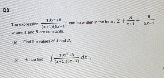 Q8 2 B 5x 1 Can Be Written In The Form X 1 10x2 8 The Expression X 1 5x 1 Where A And B Are Constants A Fi 1