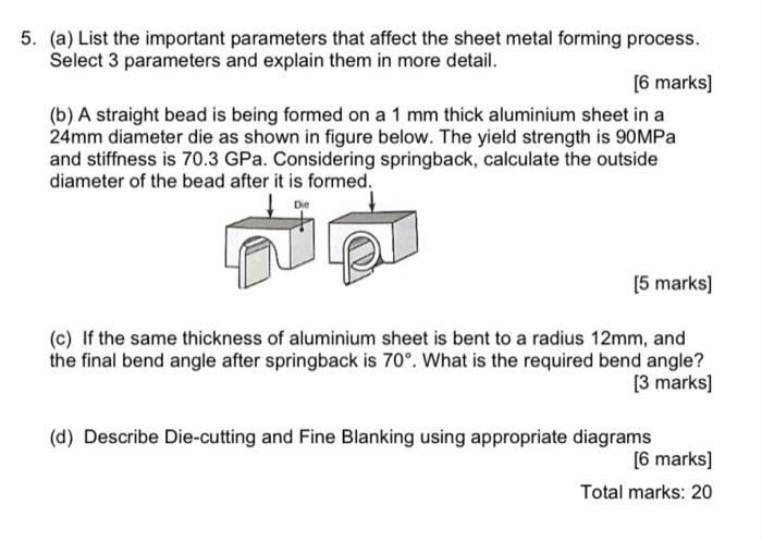 5 A List The Important Parameters That Affect The Sheet Metal Forming Process Select 3 Parameters And Explain Them I 1