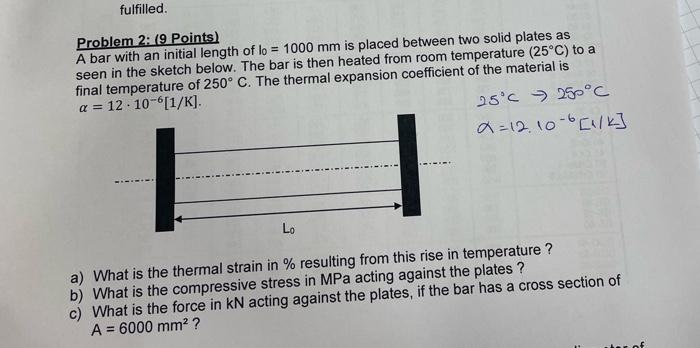 Fulfilled Problem 2 9 Points A Bar With An Initial Length Of Lo 1000 Mm Is Placed Between Two Solid Plates As Seen 1