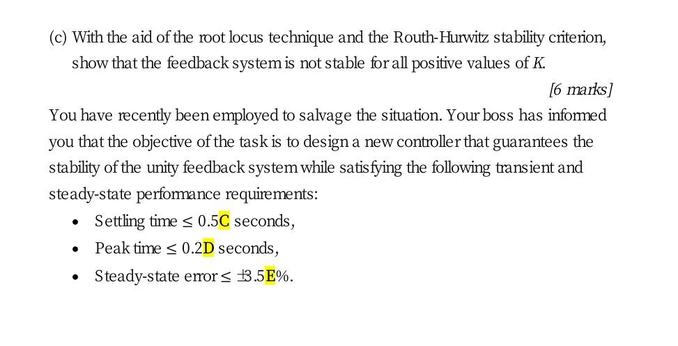 C With The Aid Of The Root Locus Technique And The Routh Hurwitz Stability Criterion Show That The Feedback System Is 1