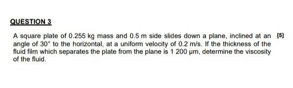 Question 3 A Square Plate Of 0 255 Kg Mass And 0 5 M Side Slides Down A Plane Inclined At An 5 Angle Of 30 To The Ho 1