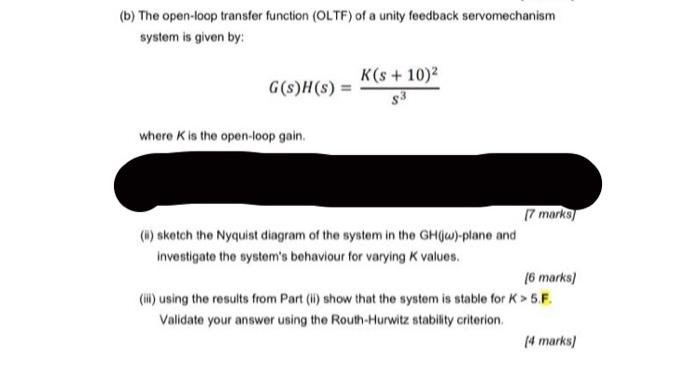 B The Open Loop Transfer Function Oltf Of A Unity Feedback Servomechanism System Is Given By G S H S K S 10 5 1