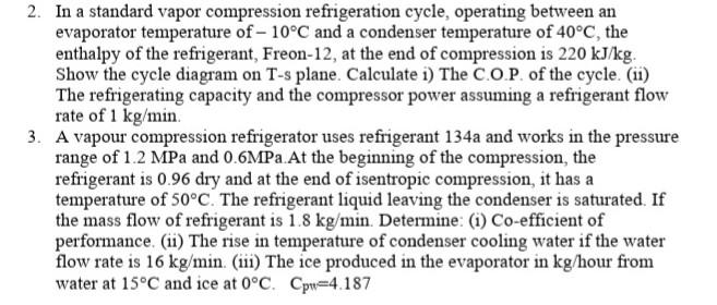 2 In A Standard Vapor Compression Refrigeration Cycle Operating Between An Evaporator Temperature Of 10 C And A Conde 1