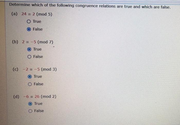 Determine Which Of The Following Congruence Relations Are True And Which Are False A 24 2 Mod 5 O True False B 1