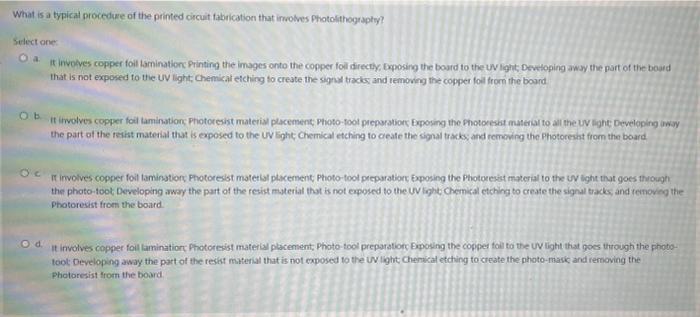 What Is A Typical Procedure Of The Printed Circuit Tabrication That Involves Photolithography Select One It Involves Co 1