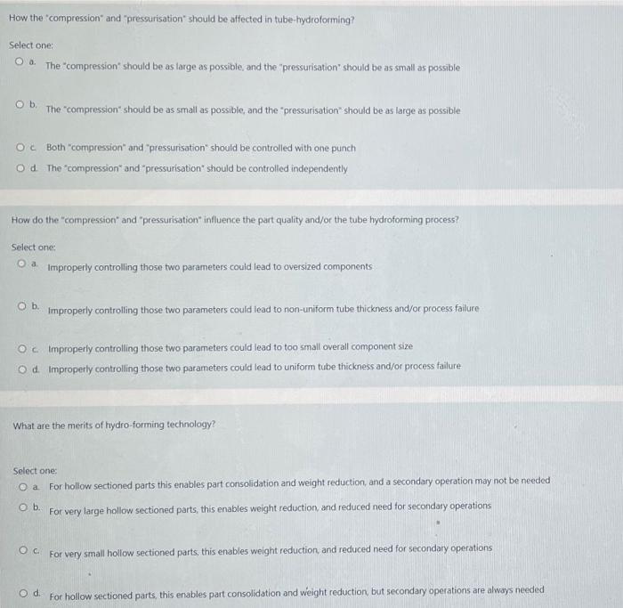How The Compression And Pressurisation Should Be Affected In Tube Hydroforming Select One O The Compression Should B 1