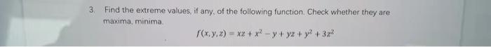 3 Find The Extreme Values If Any Of The Following Function Check Whether They Are Maxima Minima Rx Y X X2 X Y 1