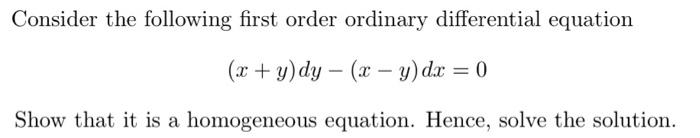 Consider The Following First Order Ordinary Differential Equation X Y Dy X Y Dx 0 Show That It Is A Homogeneo 1