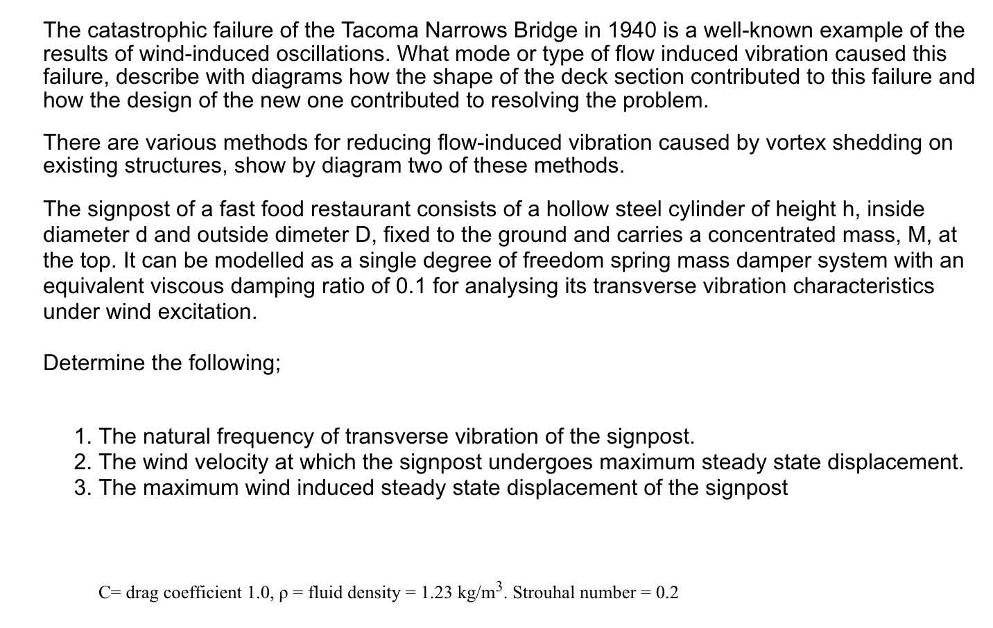 The Catastrophic Failure Of The Tacoma Narrows Bridge In 1940 Is A Well Known Example Of The Results Of Wind Induced Osc 1