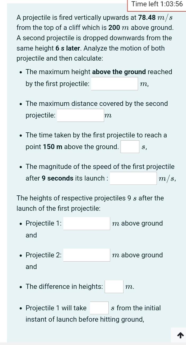 Time Left 1 03 56 A Projectile Is Fired Vertically Upwards At 78 48 M S From The Top Of A Cliff Which Is 200 M Above Gro 1