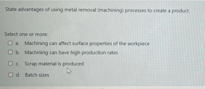 What Is The Working Principle Of Metal Removal Machining Which Refers To Cutting Tools Select One A The Reciprocat 2