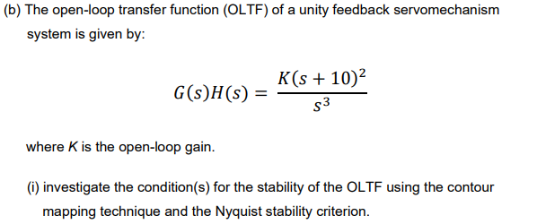 B The Open Loop Transfer Function Oltf Of A Unity Feedback Servomechanism System Is Given By K S 10 G S H S 5 1