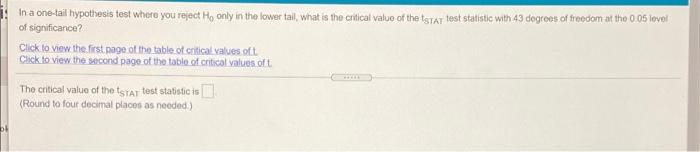 In A One Tail Hypothesis Test Where You Reject Hy Only In The Lower Tail What Is The Critical Value Of The Star Test St 1