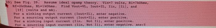 39 See Fig 39 Assume Ideal Opamp Theory Vin 7 Volta Ri 7kohms Re 2kohms Rl I Kohms Find Vout Vl Tout Il Tin T 1