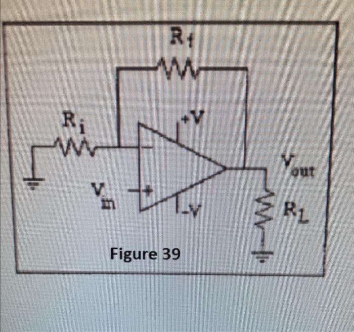39 See Fig 39 Assume Ideal Opamp Theory Vin 7 Volta Ri 7kohms Re 2kohms Rl I Kohms Find Vout Vl Tout Il Tin T 2