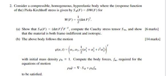 2 Consider A Compressible Homogeneous Hyperelastic Body Where The Response Function Of The Piola Kirchhoff Stress I 1