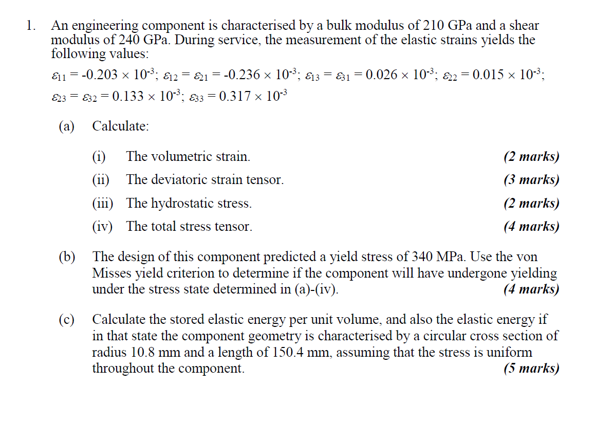 1 An Engineering Component Is Characterised By A Bulk Modulus Of 210 Gpa And A Shear Modulus Of 240 Gpa During Service 1