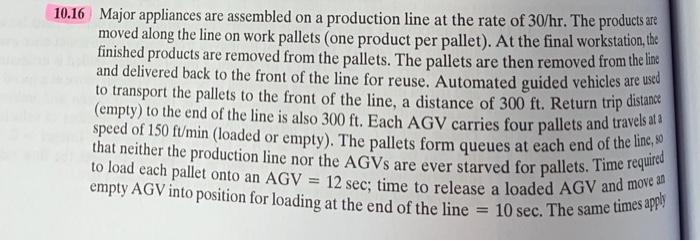 10 16 Major Appliances Are Assembled On A Production Line At The Rate Of 30 Hr The Products Are Moved Along The Line On 1