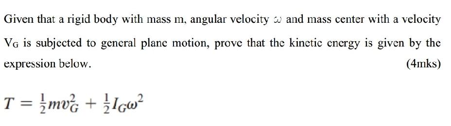 Given That A Rigid Body With Mass M Angular Velocity W And Mass Center With A Velocity Vg Is Subjected To General Plane 1
