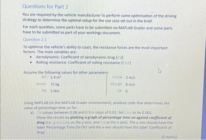 Questions For Part 2 You Are Required By The Vehicle Manufacturer To Perform Some Optimisation Of The Driving Strategy T 1