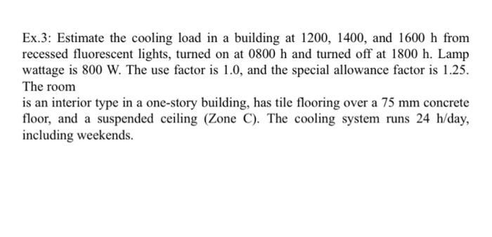 Ex 3 Estimate The Cooling Load In A Building At 1200 1400 And 1600 H From Recessed Fluorescent Lights Turned On At 0 1