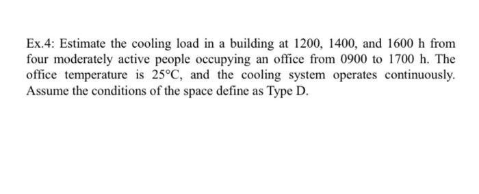 Ex 4 Estimate The Cooling Load In A Building At 1200 1400 And 1600 H From Four Moderately Active People Occupying An 1