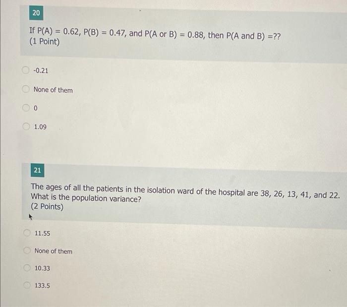 20 If P A 0 62 P B 0 47 And P A Or B 0 88 Then P A And B 1 Point 0 21 None Of Them 0 1 09 21 The 1