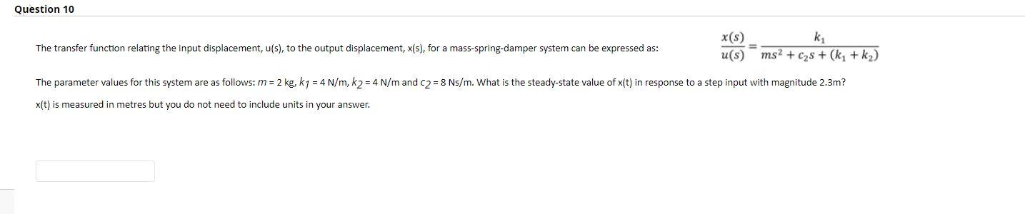 Question 10 The Transfer Function Relating The Input Displacement U S To The Output Displacement X S For A Mass Sp 1