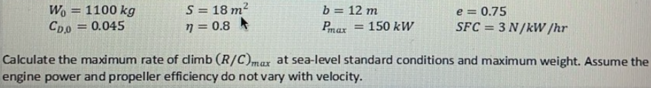A Propeller Driven Plane Having The Following Characteristics Calculate The Maximum Rate Of Clime R C Max At Sea Leve 1