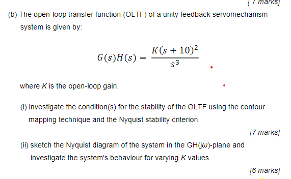 Marks B The Open Loop Transfer Function Oltf Of A Unity Feedback Servomechanism System Is Given By G S H S K S 1