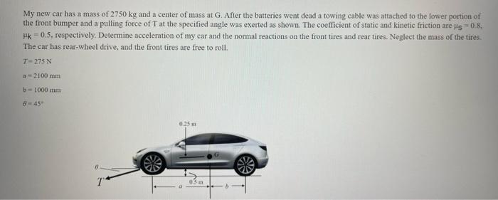 My New Car Has A Mass Of 2750 Kg And A Center Of Mass At G After The Batteries Went Dead A Towing Cable Was Attached To 1