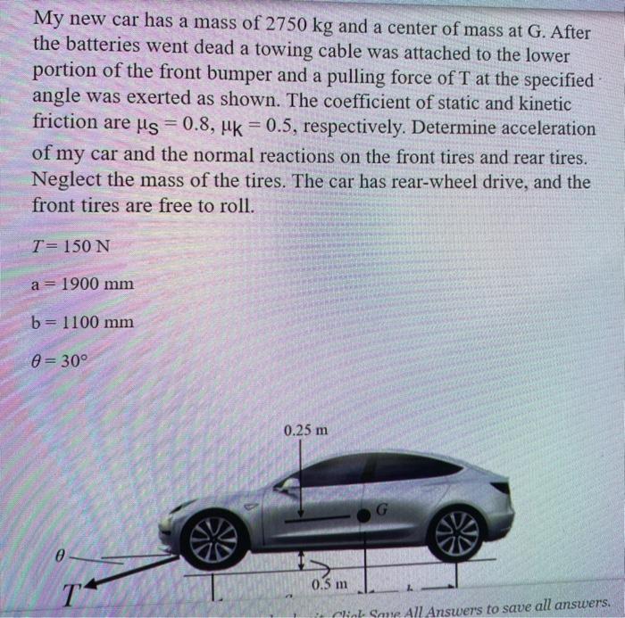 My New Car Has A Mass Of 2750 Kg And A Center Of Mass At G After The Batteries Went Dead A Towing Cable Was Attached To 1