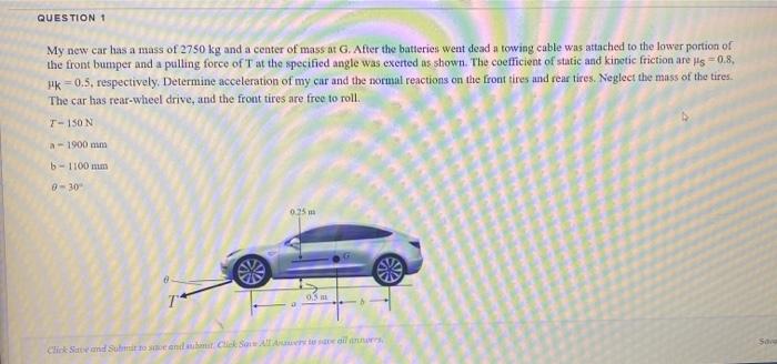 Question 1 My New Car Has A Mass Of 2750 Kg And A Center Of Mass At G After The Batteries Went Dead A Towing Cable Was 1