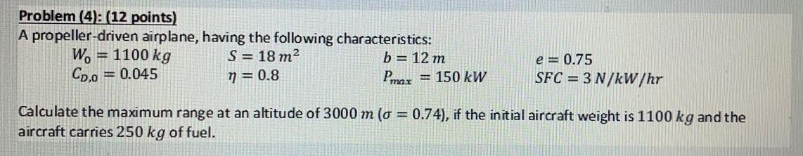 Problem 4 12 Points A Propeller Driven Airplane Having The Following Characteristics Wo 1100 Kg S 18 M2 B 12 1