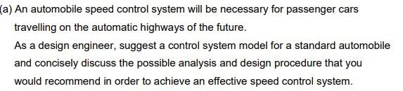 A An Automobile Speed Control System Will Be Necessary For Passenger Cars Travelling On The Automatic Highways Of The 1