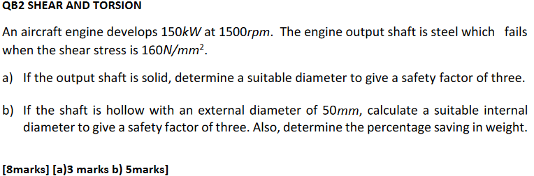 Qb2 Shear And Torsion An Aircraft Engine Develops 150kw At 1500rpm The Engine Output Shaft Is Steel Which Fails When Th 1