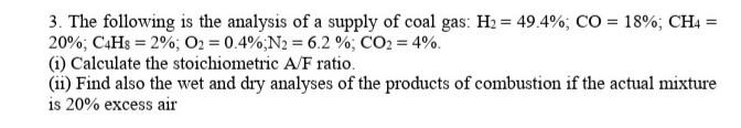 3 The Following Is The Analysis Of A Supply Of Coal Gas H2 49 4 Co 18 Ch4 20 C4h8 2 O2 0 4 N2 6 2 1