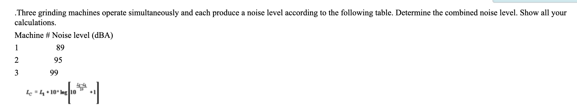 Three Grinding Machines Operate Simultaneously And Each Produce A Noise Level According To The Following Table Determi 1