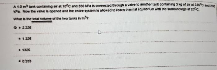 A10 Nantcontaning 104 And 350 Kpa 13 Connected Through A Valve To Another Tank Containing 3 Kg Or Ar At 335 C And 200 1