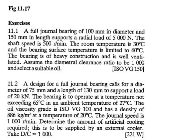 Fig 11 17 Exercises 11 1 A Full Journal Bearing Of 100 Mm In Diameter And 150 Mm In Length Supports A Radial Load Of 5 0 1