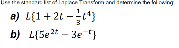 Use The Standard List Of Laplace Transform And Determine The Following 1 A L 1 2t 43 B L 5e2t 3e T 3 1