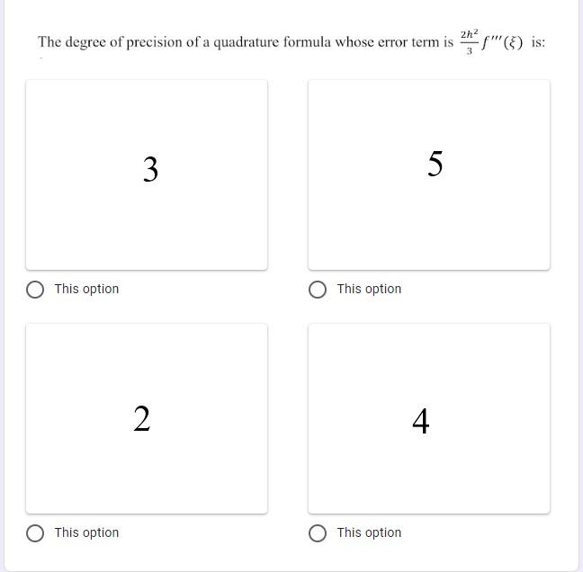 The Degree Of Precision Of A Quadrature Formula Whose Error Term Is 2h2 S Is 3 5 This Option This Option 2 4 This Op 1