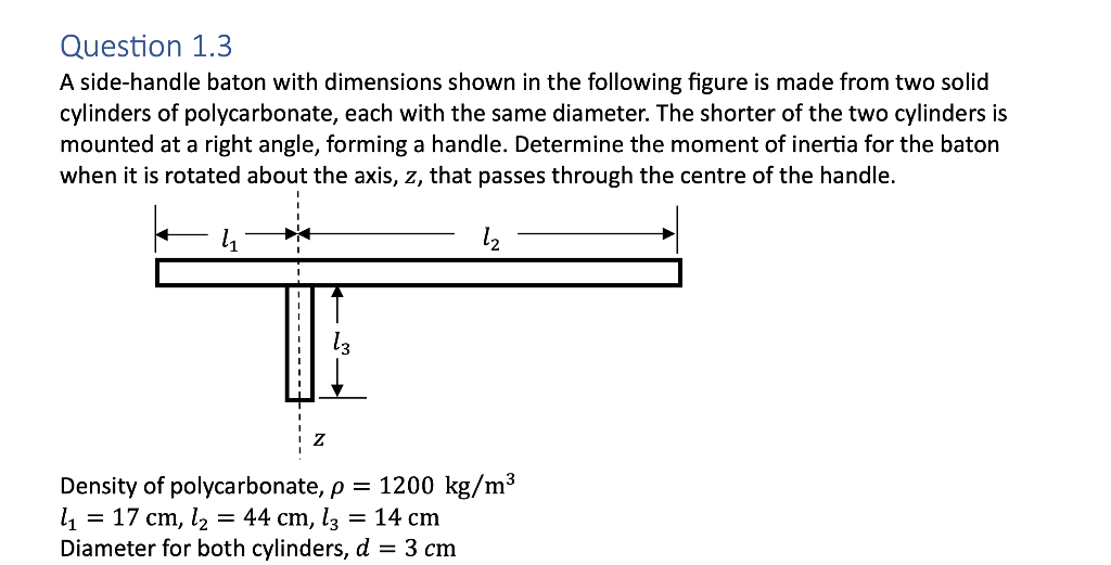 Question 1 3 A Side Handle Baton With Dimensions Shown In The Following Figure Is Made From Two Solid Cylinders Of Polyc 1