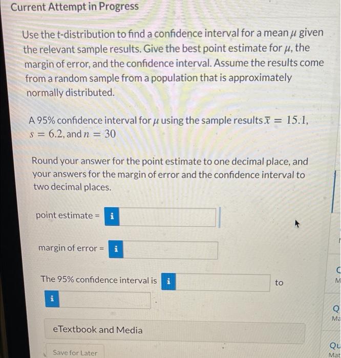 Current Attempt In Progress Use The T Distribution To Find A Confidence Interval For A Mean U Given The Relevant Sample 1