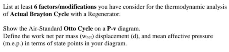 List At Least 6 Factors Modifications You Have Consider For The Thermodynamic Analysis Of Actual Brayton Cycle With A Re 1