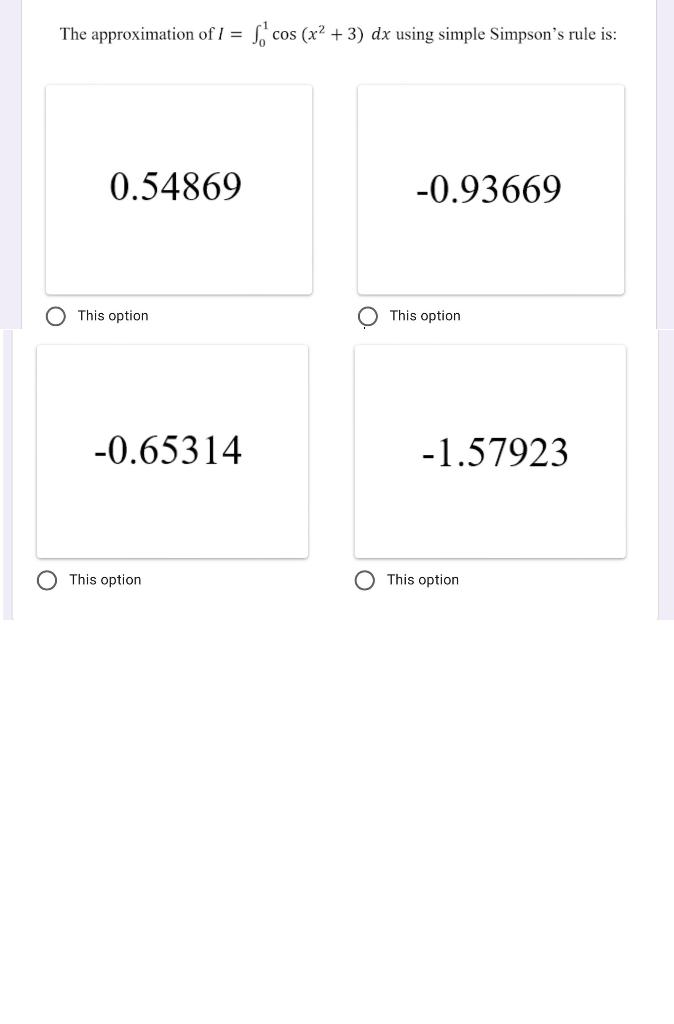 The Approximation Of 1 S Co Cos X2 3 Dx Using Simple Simpson S Rule Is 0 54869 0 93669 This Option This Option 1