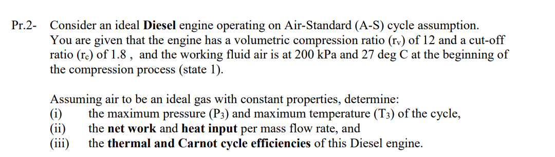 Pr 2 Consider An Ideal Diesel Engine Operating On Air Standard A S Cycle Assumption You Are Given That The Engine Ha 1